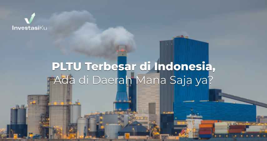PLTU Terbesar di  Indonesia, Ada di Daerah Mana Saja ya?